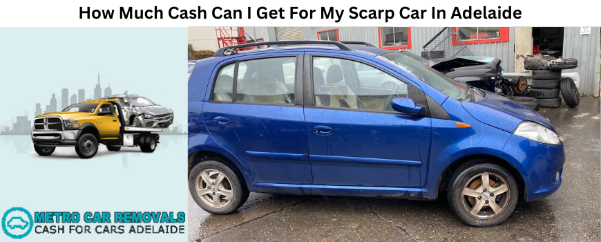 How Much Cash Can I Get For My Scarp Car In Adelaide?