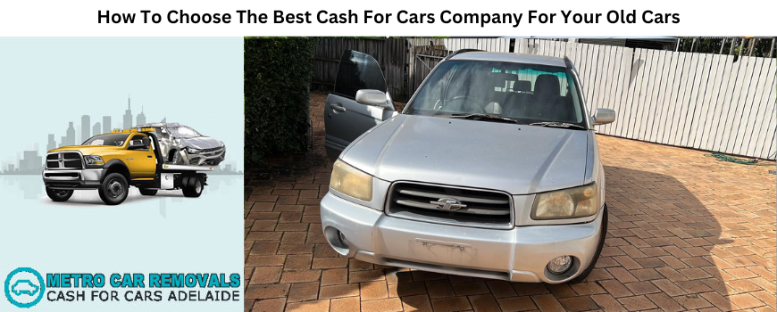 How To Choose The Best Cash For Cars Company For Your Old Cars?